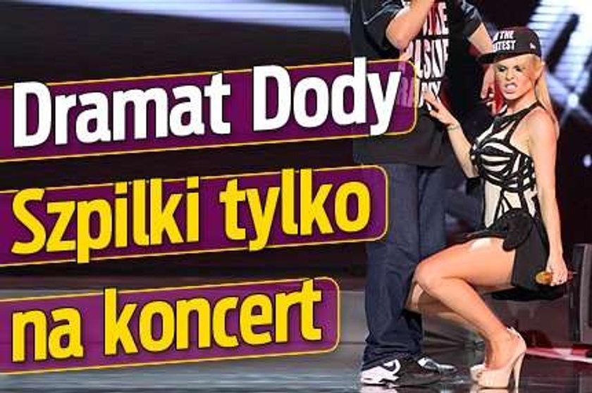 Dramat Dody. Szpilki tylko na koncert