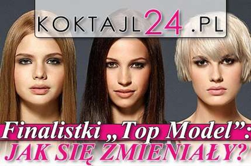 Finalistki "Top Model": jak się zmieniały?