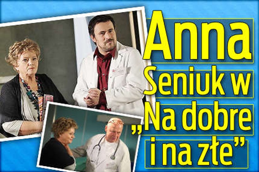 Anna Seniuk w "Na dobre i na złe"