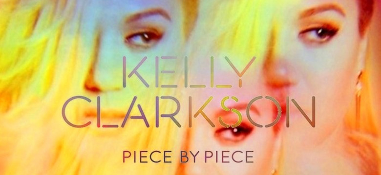 Recenzja: KELLY CLARKSON - "Piece By Piece"