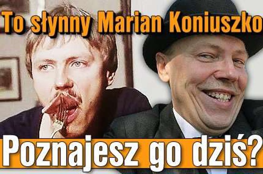 To słynny Marian Koniuszko. Poznajesz go dziś?