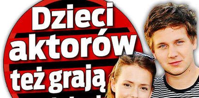 Dzieci aktorów też grają w serialach