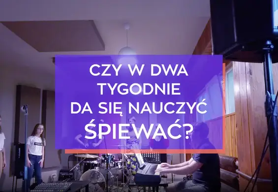 Czy w dwa tygodnie da się nauczyć śpiewać?