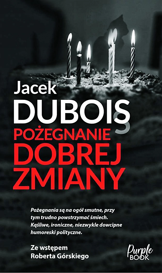 Jacek Dubois, „Pożegnanie dobrej zmiany”, Wydawnictwo Purple Book, 2023