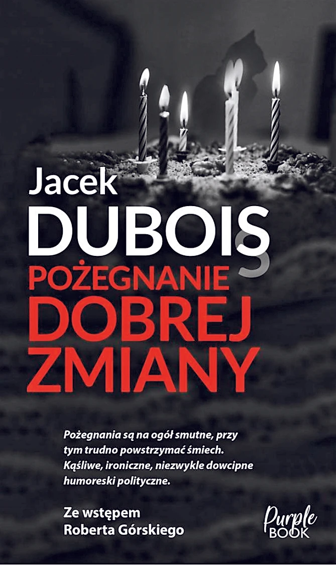 Jacek Dubois, „Pożegnanie dobrej zmiany”, Wydawnictwo Purple Book, 2023