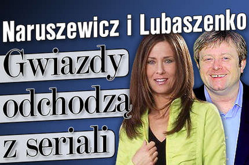 Naruszewicz, Lubaszenko - kolejni aktorzy odchodzą z seriali