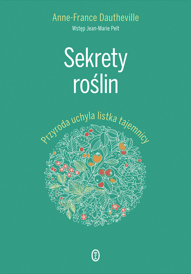 Anne-France Dautheville, "Sekrety roślin", Wydawnictwo Literackie