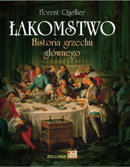 "Łakomstwo. Historia grzechu głównego"