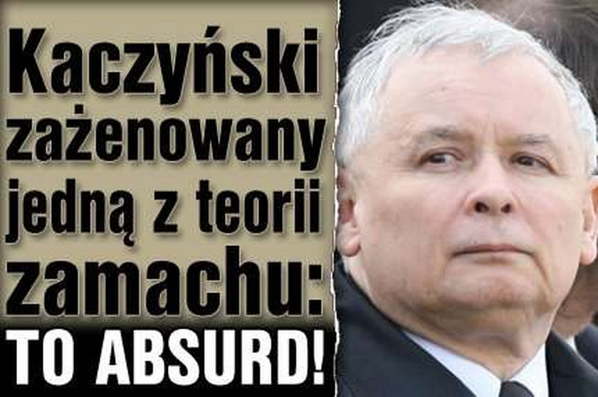 Szokująca wersja śmierci prezydenta. Kaczyński: To absurd!