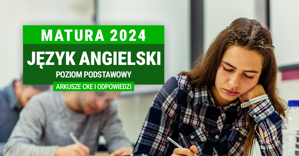  Matura 2024. Angielski na poziomie podstawowym ARKUSZE CKE I ODPOWIEDZI