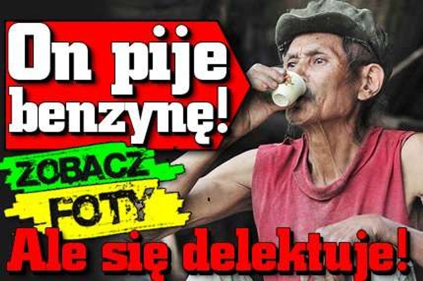 On pije benzynę! Ale się delektuje! FOTY