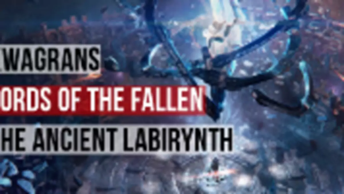 Kwagrans: gramy w DLC do Lords of the Fallen - Ancient Labirynth