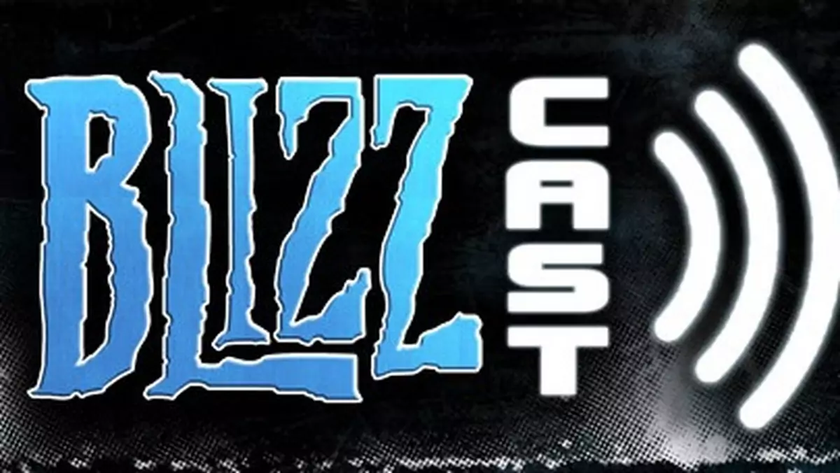 BlizzCast 11 - nowy odcinek podcastu Blizzarda