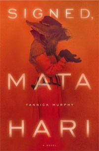 &quot;Signed, Mata Hari: A Novel&quot; Yannick Murphy