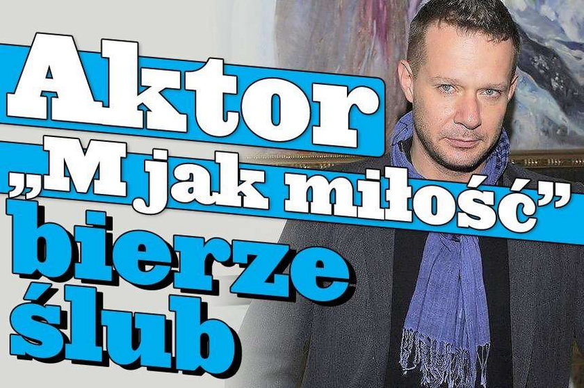 Aktor "M jak miłość" bierze ślub