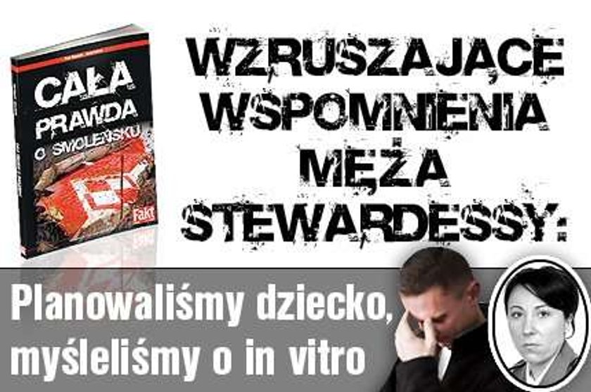 Wdowiec po stewardessie: Planowaliśmy dziecko, myśleliśmy o in vitro