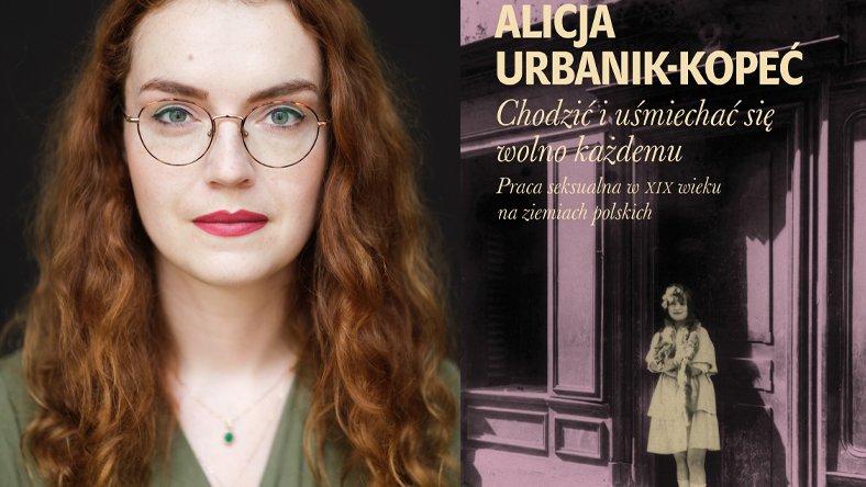 Alicja Urbanik-Kopeć, "Chodzić i uśmiechać się wolno każdemu. Praca seksualna w XIX wieku na ziemiach polskich", okładka książki