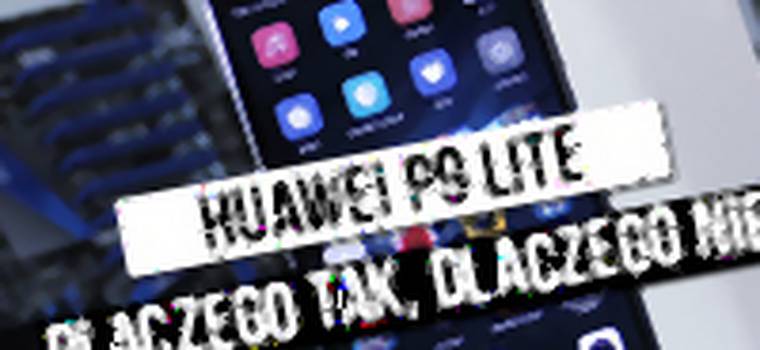 Szybka recenzja Huawei P9 Lite - dlaczego tak, dlaczego nie?