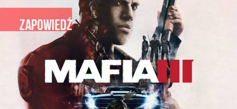 Gamescom 2016: Mafia 3 - widzieliśmy w akcji najbardziej oczekiwaną gangsterską grę roku