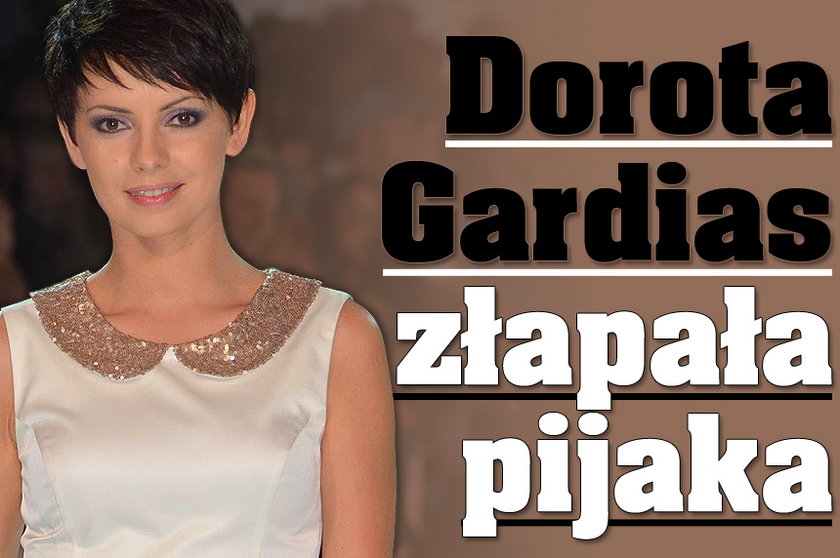 Dorota Gardias złapała pijaka