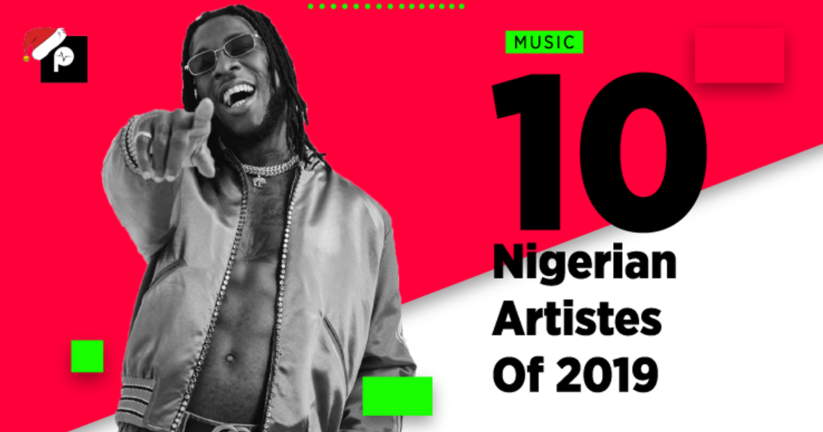 Wizkid, Burna Boy, Davido, Naira Marley and the top 10 Nigerian artists of 2019 Pulse Nigeria