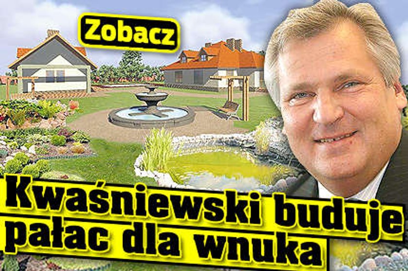 Kwaśniewski buduje pałac dla wnuka! FOTY