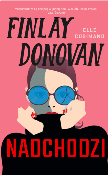 Elle Cosimano, "Finlay Donovan nadchodzi" (okładka)