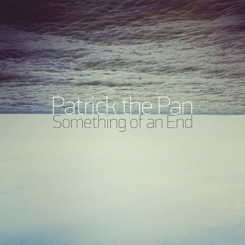'Something of an End' – Patrick the Pan
