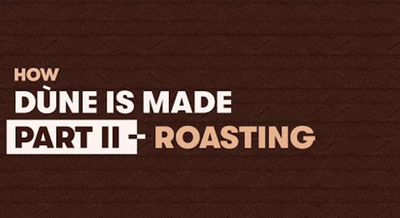 How Dùne is made: Part II - roasting