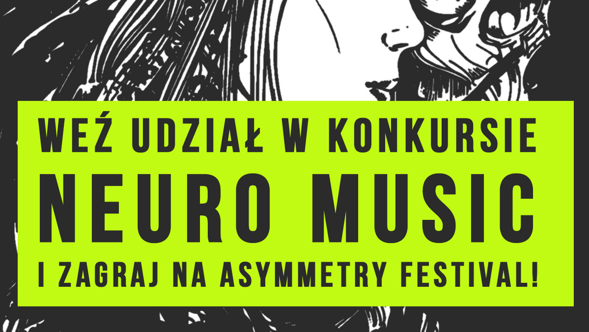 Tylko do 15 sierpnia młode, ambitne zespoły mogą zgłaszać chęć wzięcia udziału w konkursie Neuro Music. Nagrodą jest miejsce w line-upie Asymmetry Festival, u boku takich gwiazd jak: Jesu/ Sun Kil Moon, Yob, Discharge, Swallow The Sun i Conan.