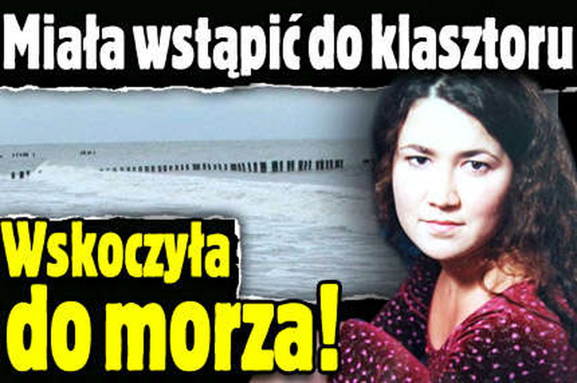 Miała wstąpić do klasztoru. Wskoczyła do morza!