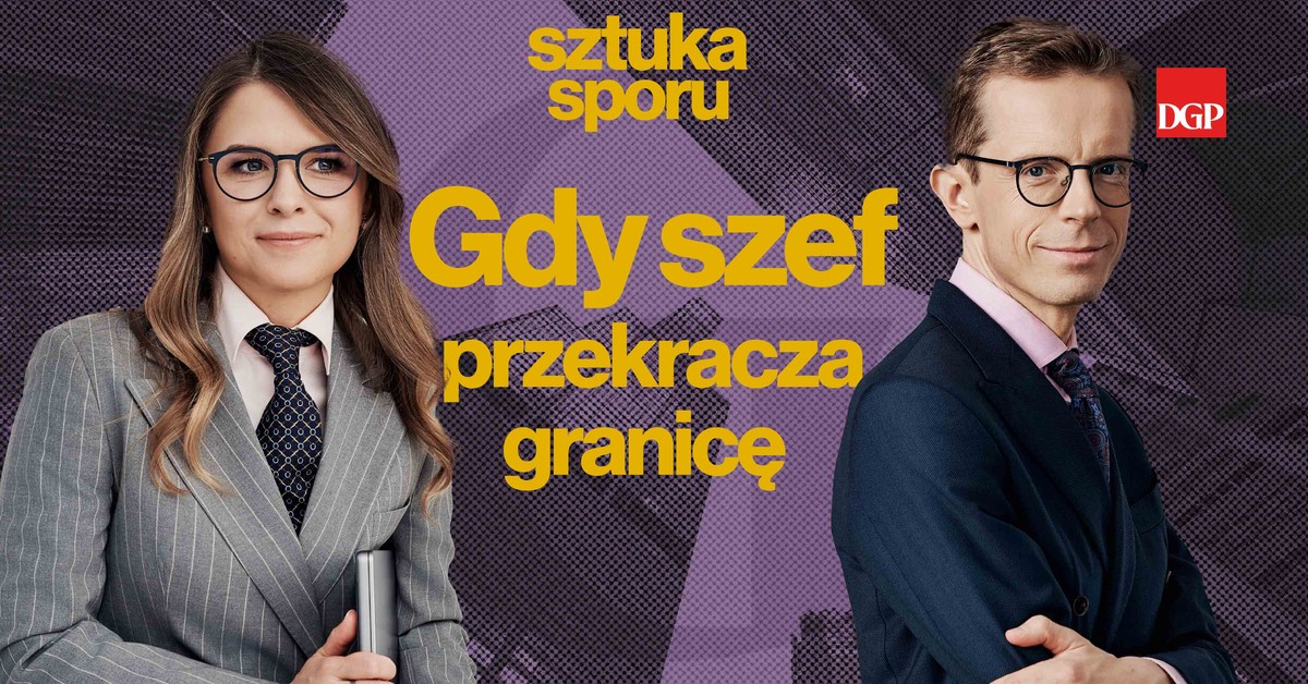 Gdy szef przekracza granicę. Od skargi do pozwu [SZTUKA SPORU]