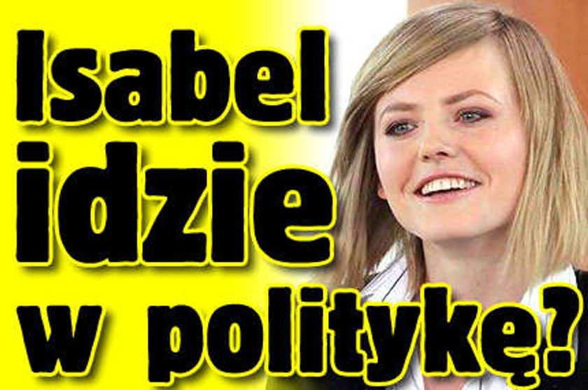 Isabel idzie w politykę?!