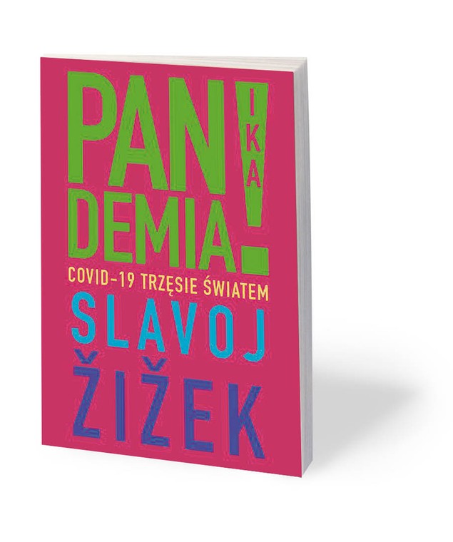 Slavoj Žižek, „Pandemia! COVID-19 trzęsie światem”, tłum. Jowita Maksymowicz-Hamann, Wydawnictwo Relacja, Warszawa 2020