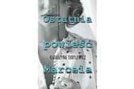 Katarzyna Tubylewicz, Ostatnia powieść Marcela