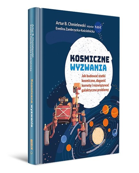 "Kosmiczne wyzwania" - książka autorstwa Artura Chmielewskiego oraz Eweliny Zambrzyckiej-Kościelnickiej