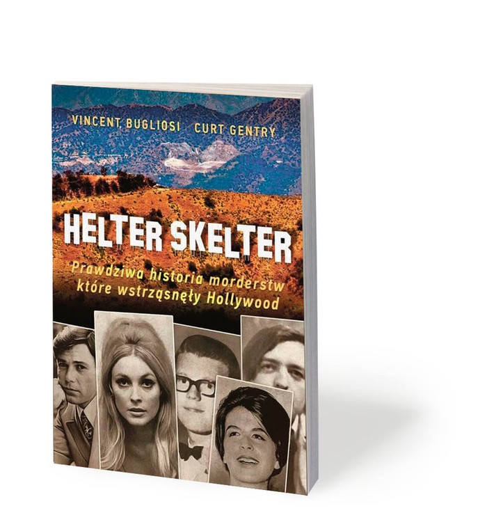 Vincent Bugliosi, Curt Gentry, „Helter Skelter. Prawdziwa historia morderstw, które wstrząsnęły Hollywood”, przeł. Mirosław P. Jabłoński, Zysk i S-ka 2019