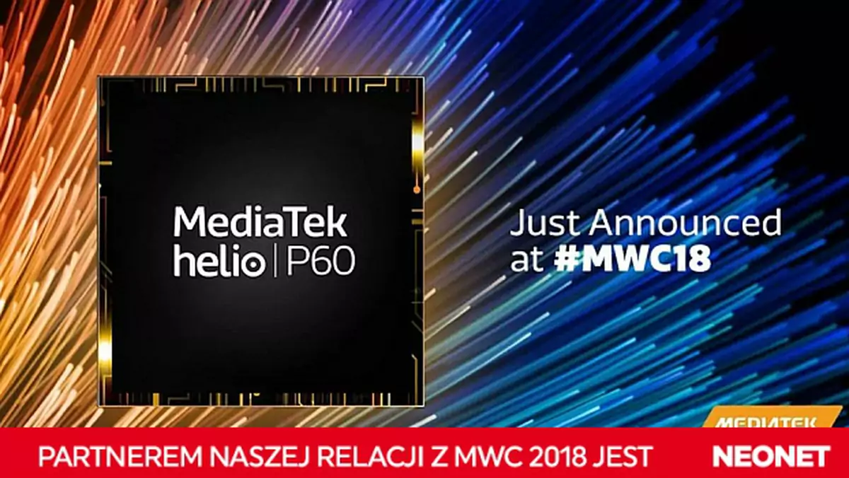 MediaTek Helio P60 debiutuje na targach MWC - może namieszać na rynku [MWC 2018]