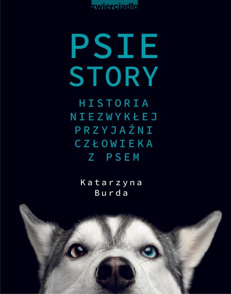 Katarzyna Burda - "Psie story. Niezwykła historia przyjaźni człowieka z psem"