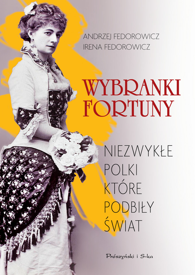 Andrzej i Irena Fedorowiczowie, "Wybranki fortuny. Niezwykłe Polki, które podbiły świat"