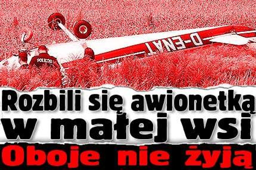 Rozbili się awionetką w małej wsi. Oboje nie żyją