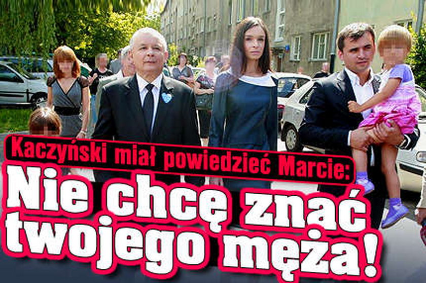 Kaczyński miał powiedzieć Marcie: Nie chcę znać twojego męża