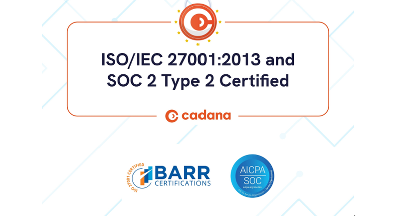 Cadana boosts security and trust with new SOC 2 Type 2 and ISO/IEC 27001:2013 certifications