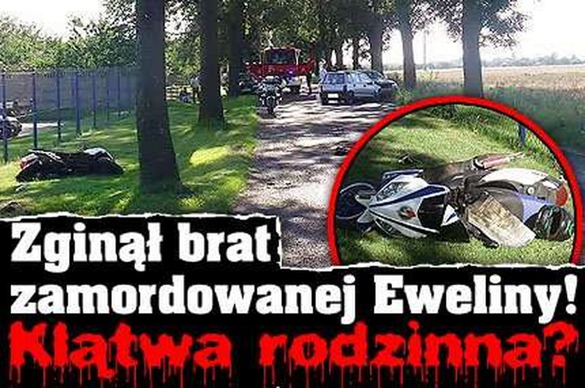 Zginął brat zamordowanej Eweliny! Klątwa rodzinna?