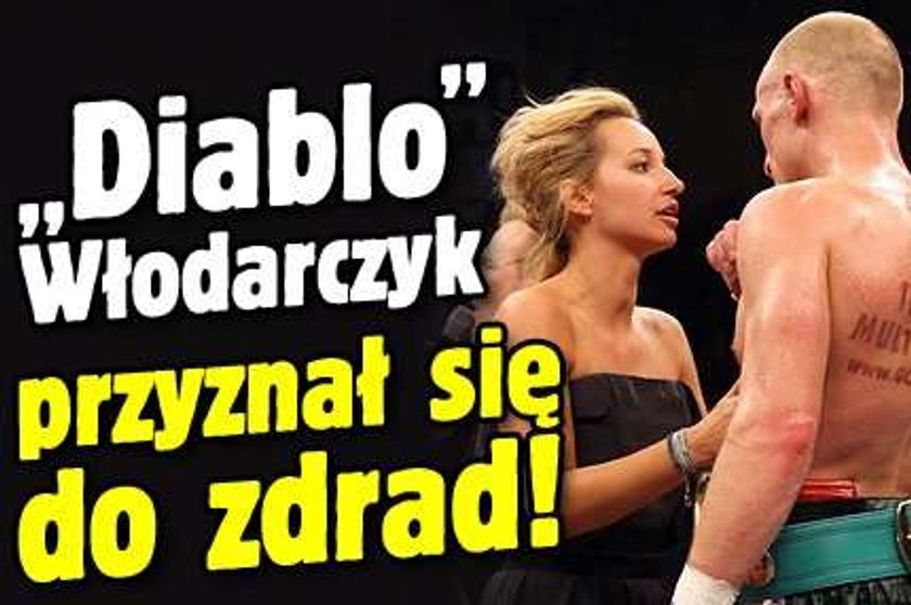 "Diablo" Włodarczyk przyznał się do zdrad!