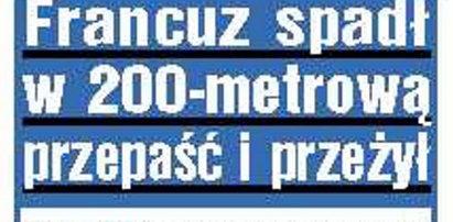 Spadł w 200-metrową przepaść i żyje