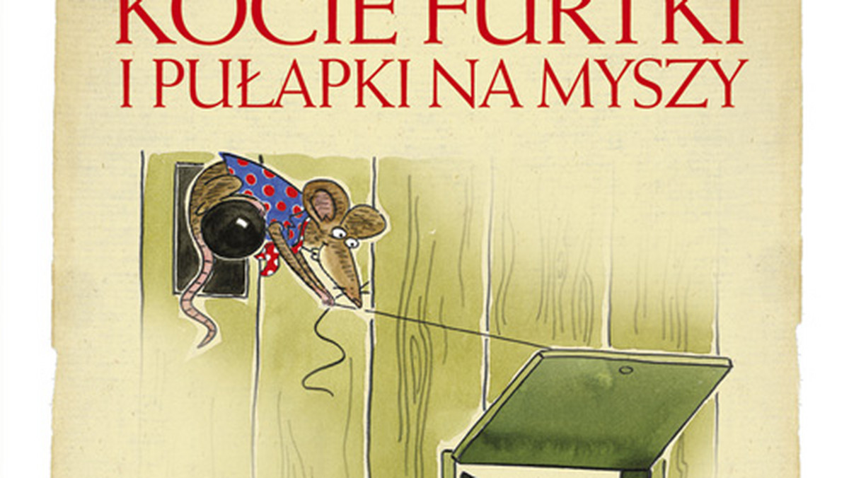 Książka"Kocie furtki i pułapki na myszy. Skąd się wzięły zwyczajne (i niezwykłe!) przedmioty w naszym życiu" przedstawia historie codziennych przedmiotów, które są bardzo niecodzienne.