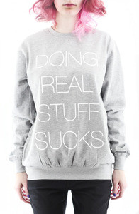 Bluza "Doing real stuff sucks"