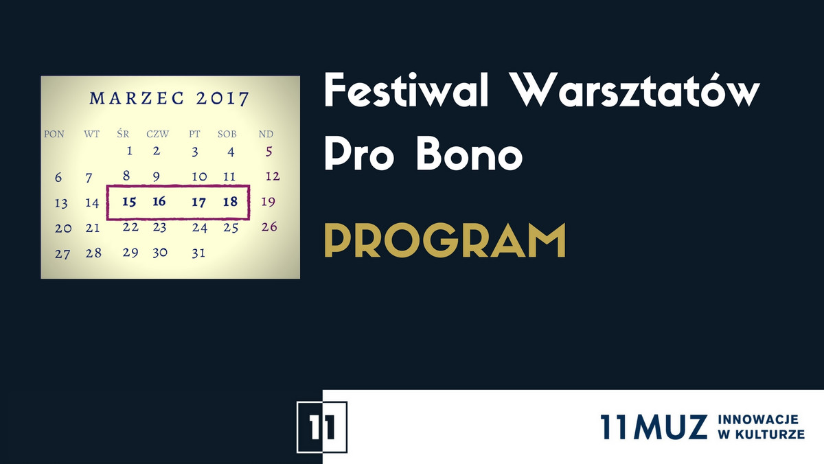 11 Muz Innowacje w Kulturze zaprasza w dniach 15-18 marca 2017 roku na VI edycję Festiwalu Warsztatów Pro Bono, podczas której zostanie zorganizowanych 21 warsztatów i szkoleń, 20 sesji coachingowych oraz 9 indywidualnych konsultacji, które poprowadzą doświadczeni trenerzy i coachowie.