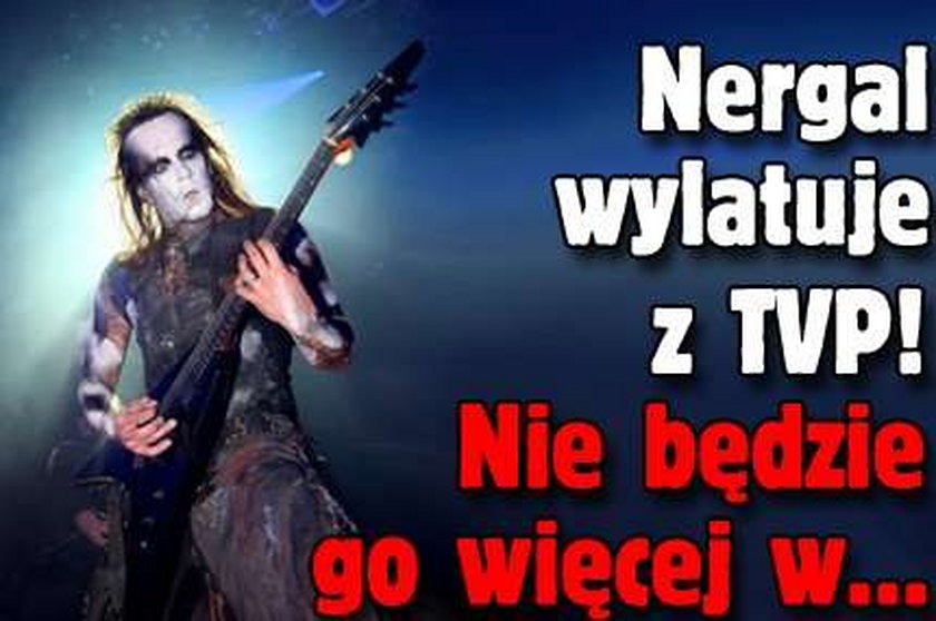 Nergal wylatuje z TVP! Nie będzie go więcej w...